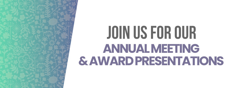Join Us For Our Annual Meeting and Awards Presentations